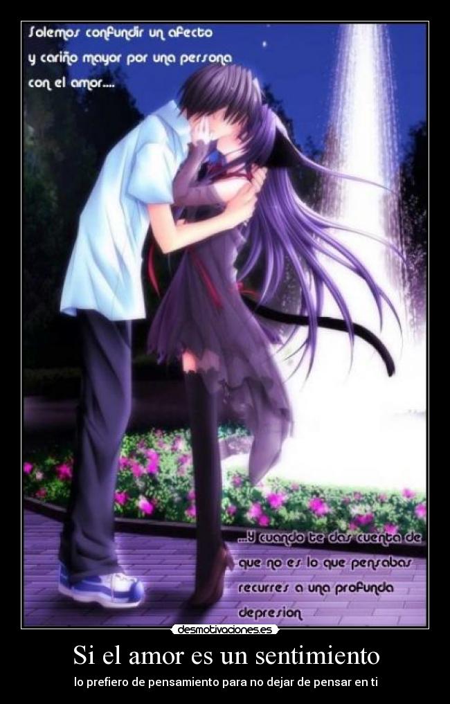 Si el amor es un sentimiento - lo prefiero de pensamiento para no dejar de pensar en ti