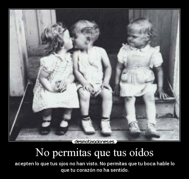 No permitas que tus oídos -
