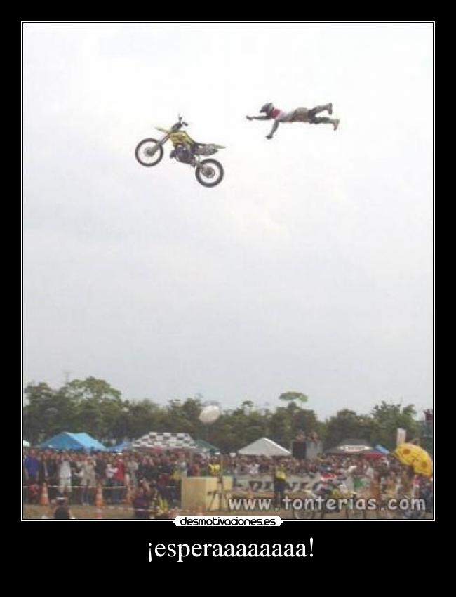 ¡esperaaaaaaaa! -