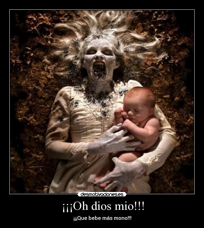 ¡¡¡Oh dios mio!!! -