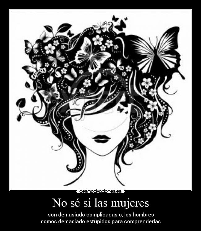 carteles mujeres complicadas hombres estupidos desmotivaciones