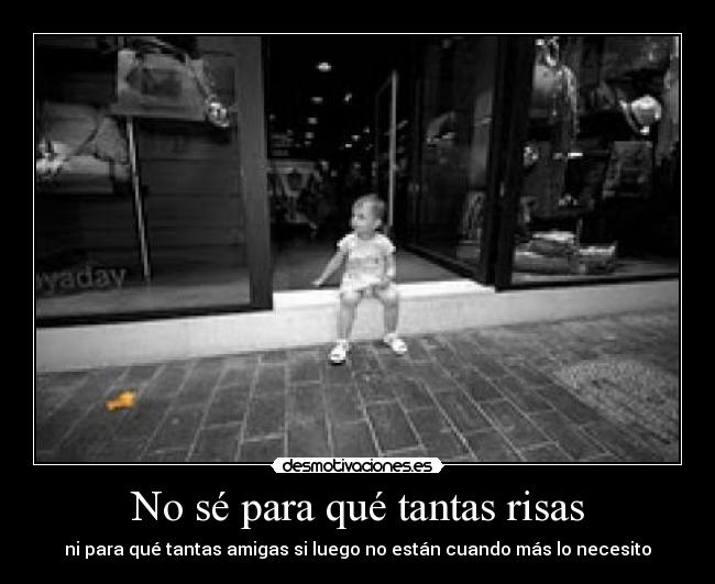 No sé para qué tantas risas -