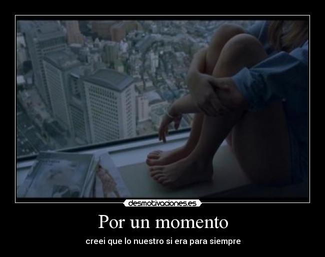 Por un momento -