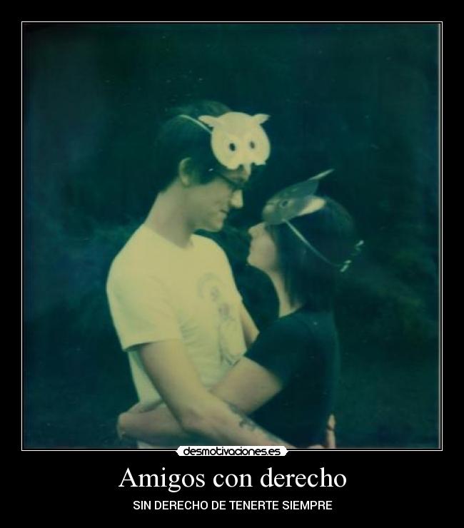 Amigos con derecho - SIN DERECHO DE TENERTE SIEMPRE