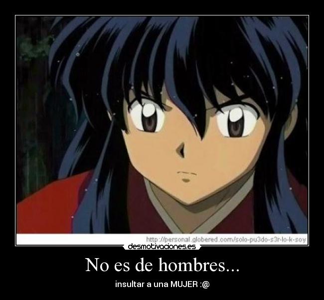 No es de hombres... - insultar a una MUJER :@