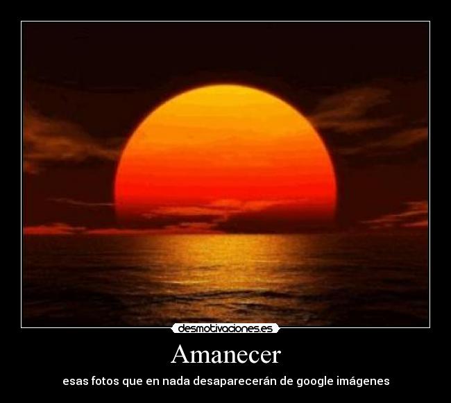 Amanecer - esas fotos que en nada desaparecerán de google imágenes