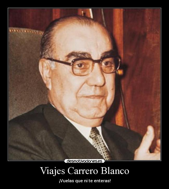 Viajes Carrero Blanco - ¡Vuelas que ni te enteras!