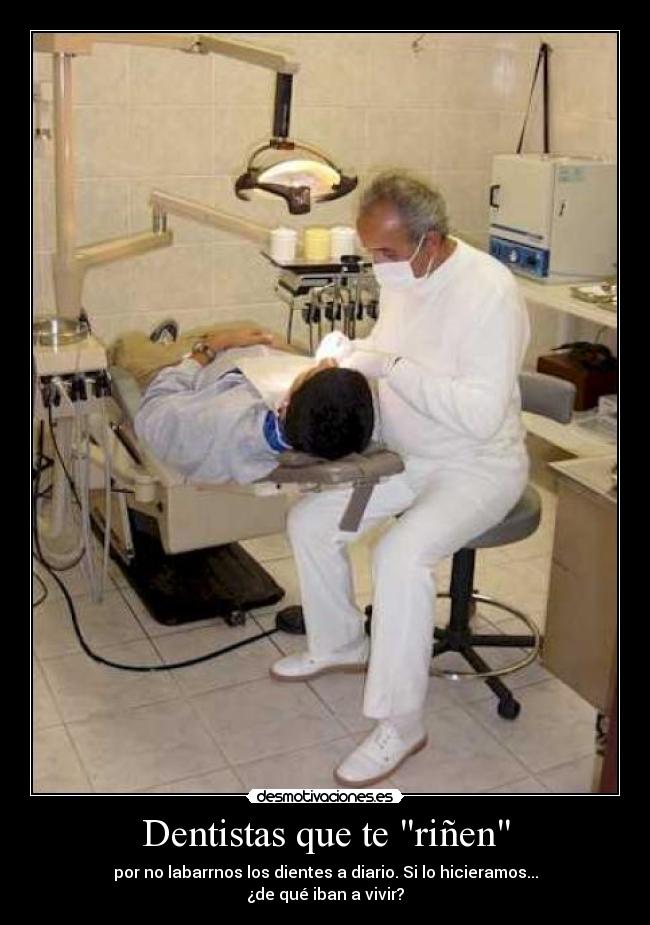 Dentistas que te riñen - 