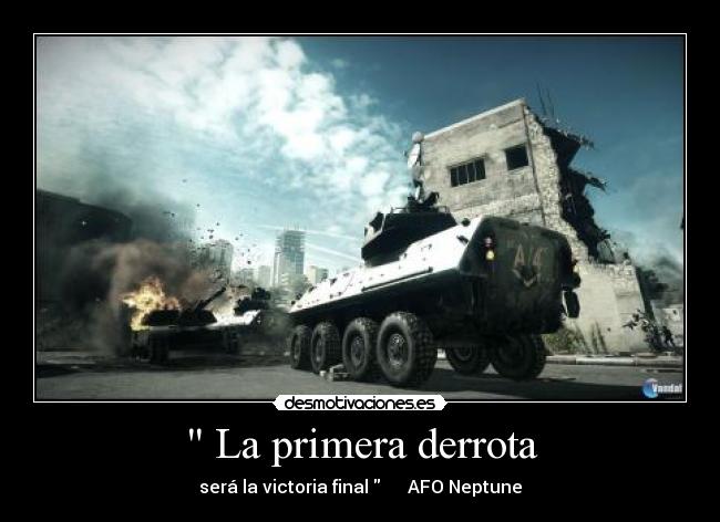  La primera derrota - será la victoria final       AFO Neptune