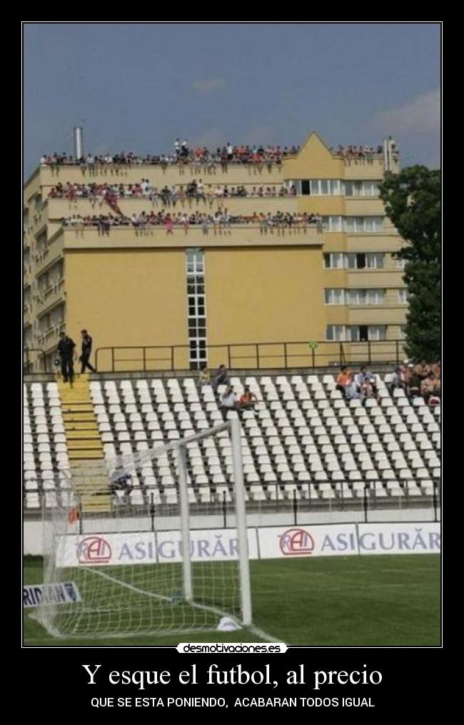 Y esque el futbol, al precio - QUE SE ESTA PONIENDO, ACABARAN TODOS IGUAL