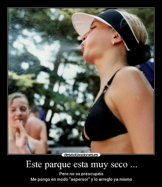 Este parque esta muy seco ... -