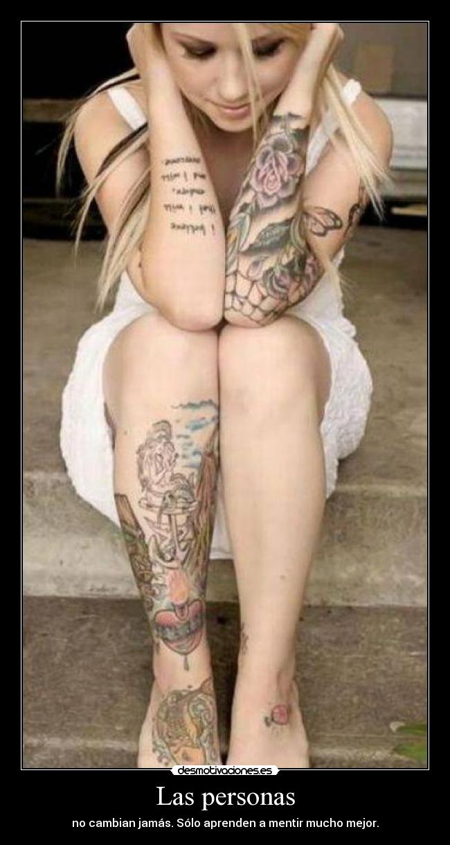 Las personas - no cambian jamás. Sólo aprenden a mentir mucho mejor.