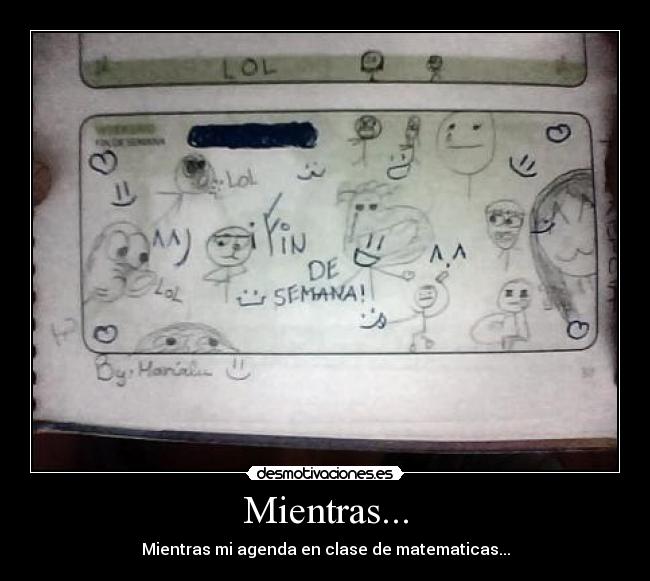 Mientras... - Mientras mi agenda en clase de matematicas...