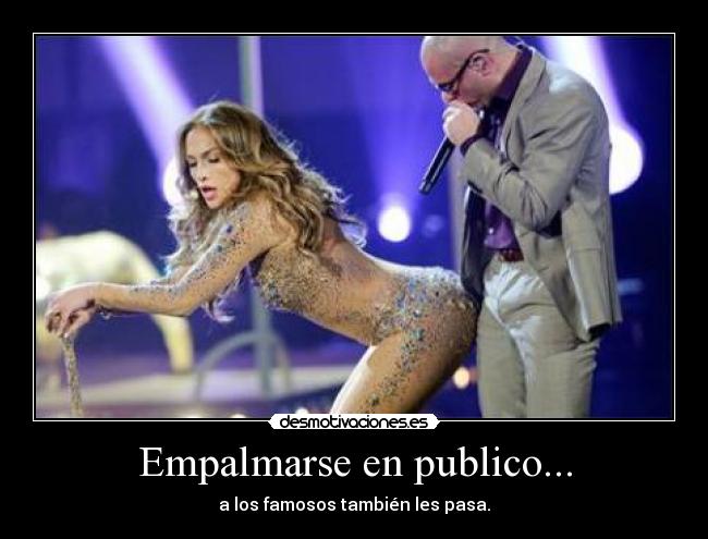 Empalmarse en publico... - a los famosos también les pasa.