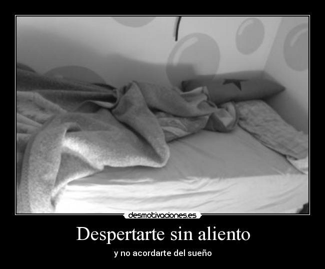 Despertarte sin aliento - y no acordarte del sueño