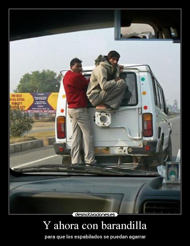 Y ahora con barandilla - para que los espabilados se puedan agarrar