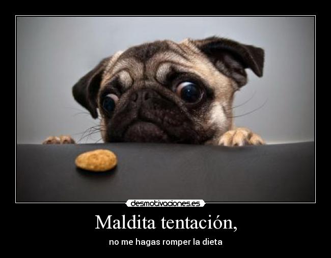 Maldita tentación, -