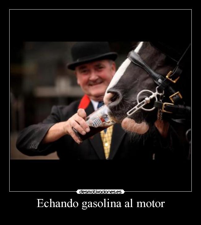 Echando gasolina al motor -