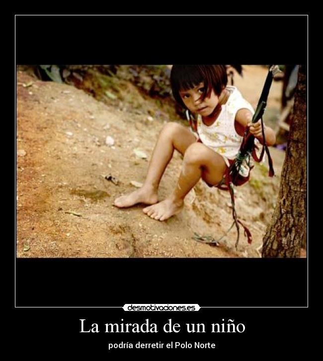 La mirada de un niño - podría derretir el Polo Norte