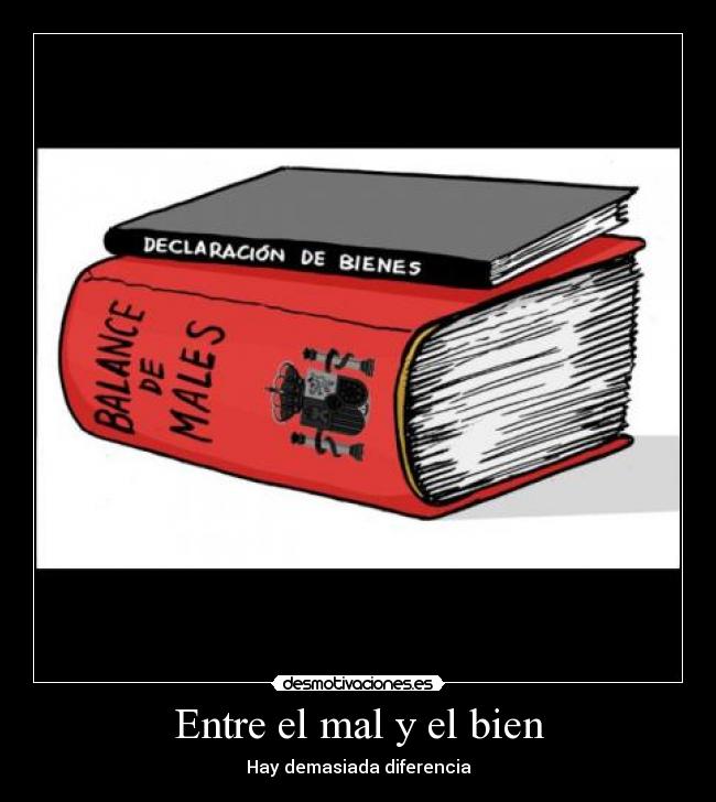 Entre el mal y el bien - Hay demasiada diferencia