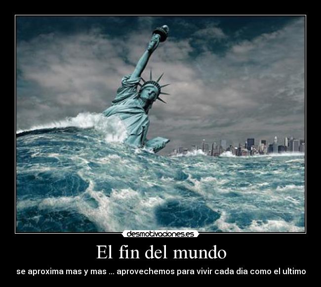 carteles mundo fin del mundo desmotivaciones