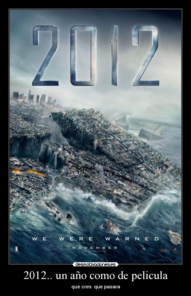 2012.. un año como de pelicula - que cres que pasara