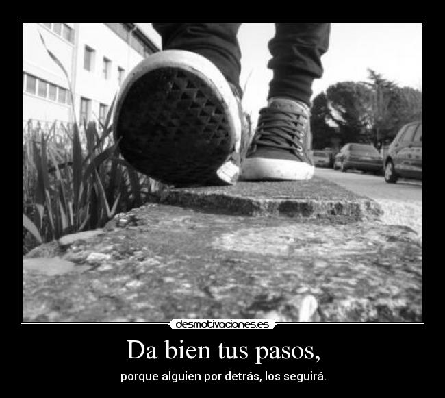 carteles bien tus pasos desmotivaciones
