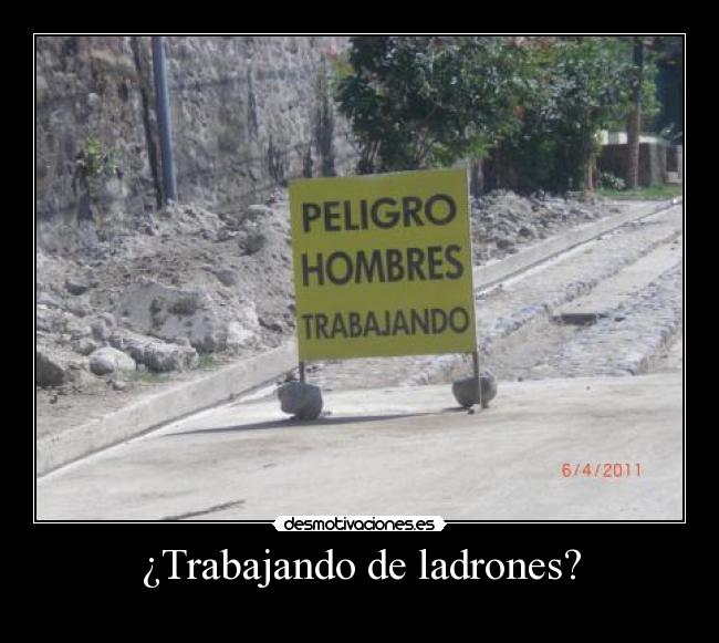 ¿Trabajando de ladrones? -