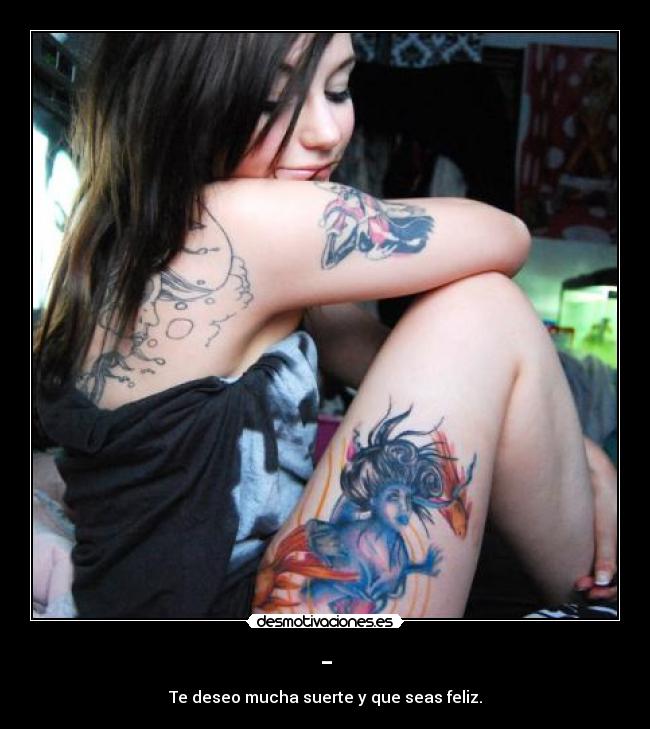 - - Te deseo mucha suerte y que seas feliz.