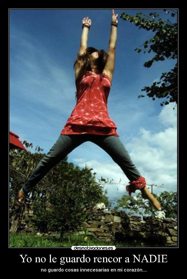 Yo no le guardo rencor a NADIE -