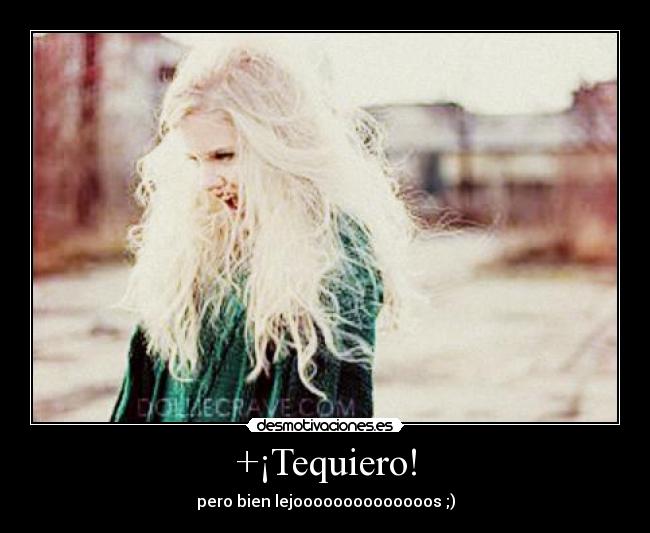 +¡Tequiero! - pero bien lejoooooooooooooos ;)