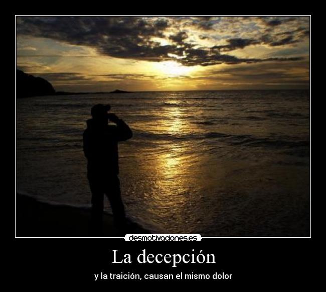 La decepción - y la traición, causan el mismo dolor