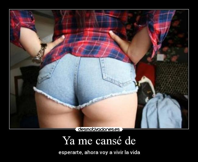 Ya me cansé de - esperarte, ahora voy a vivir la vida