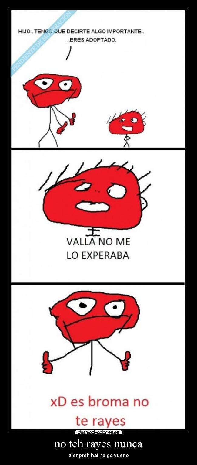 no teh rayes nunca -