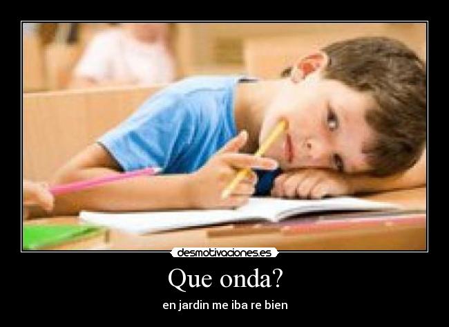 Que onda? - en jardin me iba re bien