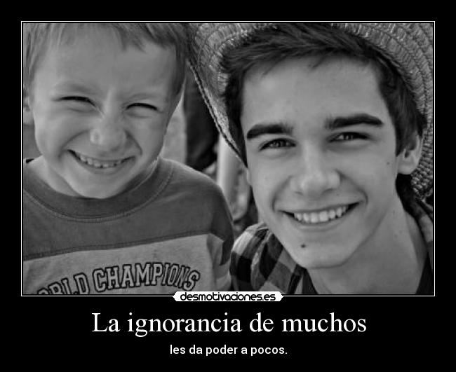 La ignorancia de muchos -