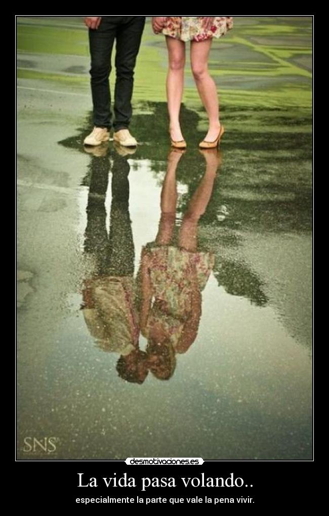 La vida pasa volando.. - 