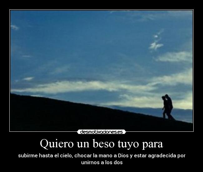 Quiero un beso tuyo para -