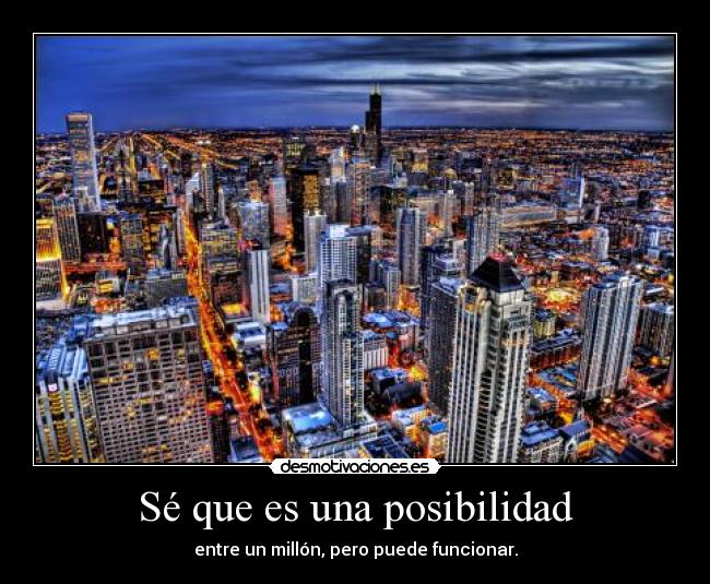 Sé que es una posibilidad - entre un millón, pero puede funcionar.