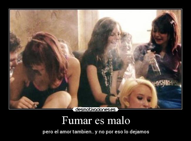 Fumar es malo -