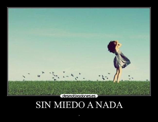 SIN MIEDO A NADA - .