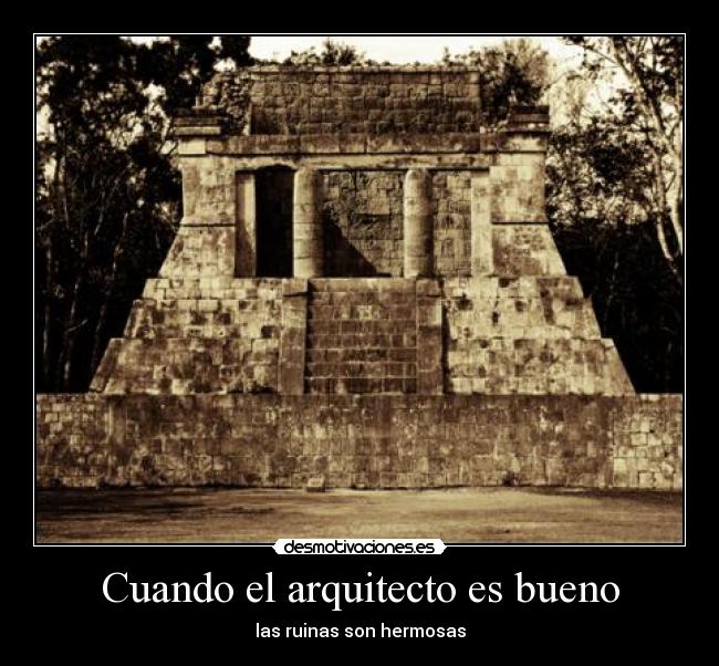 Cuando el arquitecto es bueno - las ruinas son hermosas