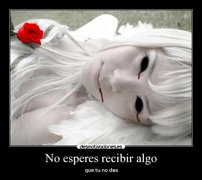 No esperes recibir algo - 