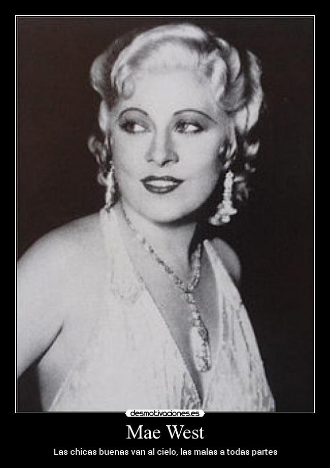 Mae West - Las chicas buenas van al cielo, las malas a todas partes