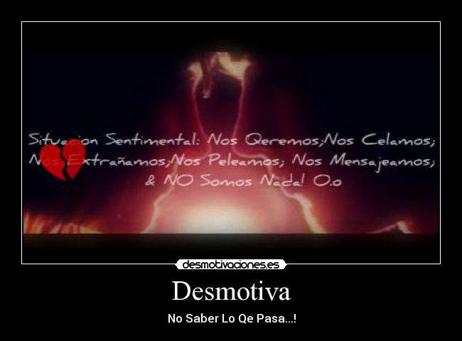 Desmotiva - No Saber Lo Qe Pasa...!