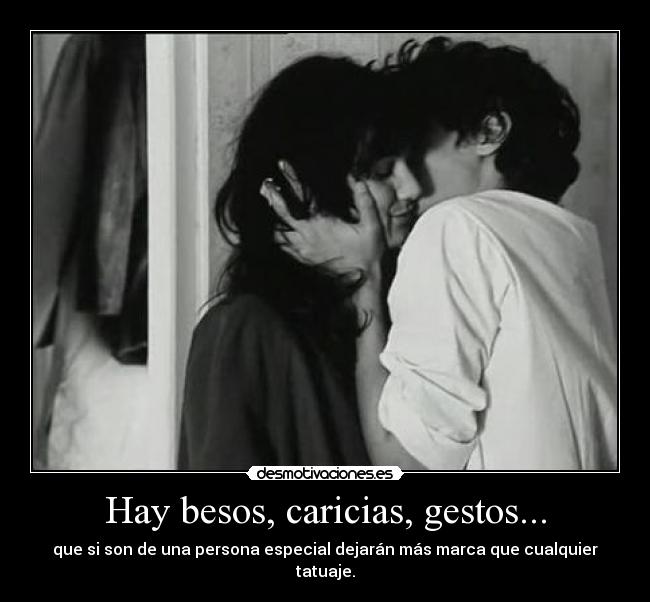 Hay besos, caricias, gestos... - 