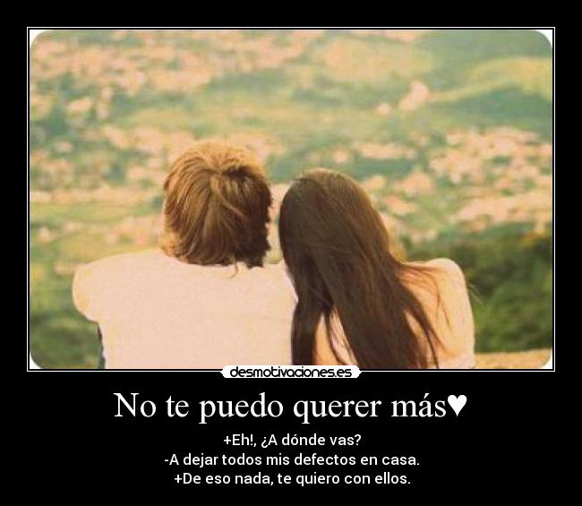 No te puedo querer más♥ -