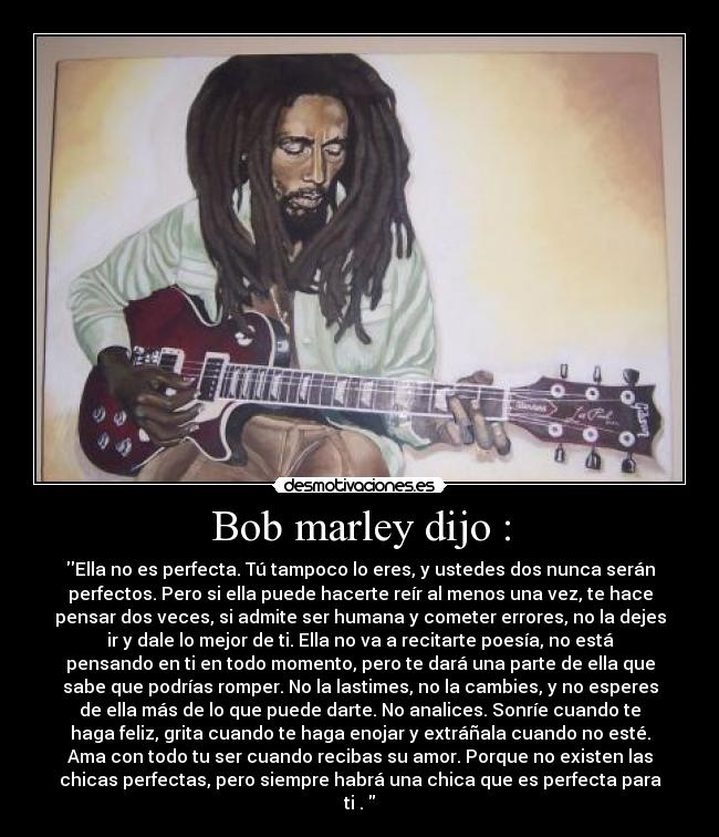 Bob marley dijo : -