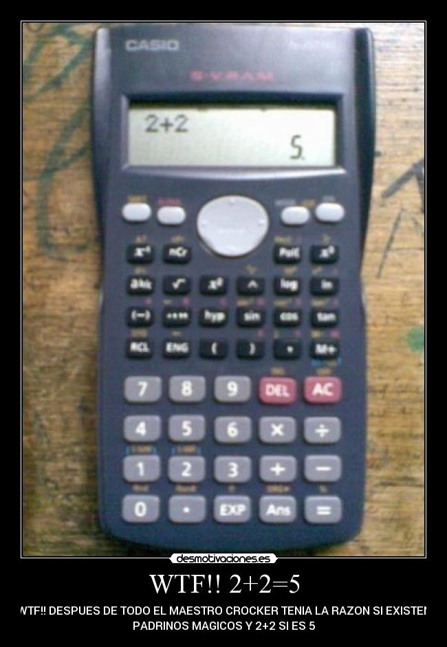 WTF!! 2+2=5 - WTF!! DESPUES DE TODO EL MAESTRO CROCKER TENIA LA RAZON SI EXISTEN
PADRINOS MAGICOS Y 2+2 SI ES 5