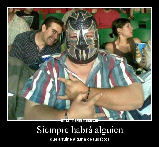 Siempre habrá alguien - que arruine alguna de tus fotos